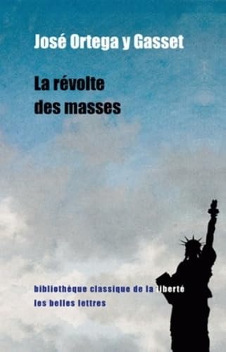 La Revolte Des Masses (Bibliotheque Classique De La Liberte, Band 17) von Les Belles Lettres