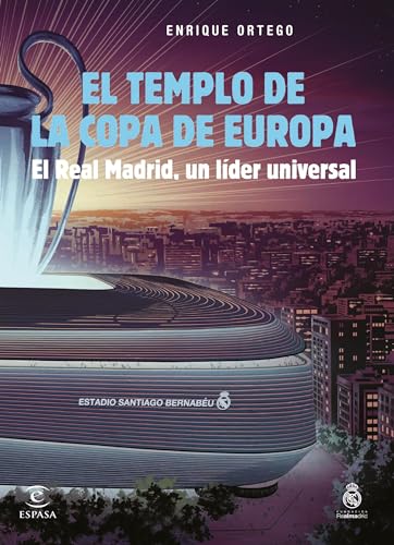 El templo de la Copa de Europa: El Real Madrid, un líder universal (NO FICCIÓN) von Espasa