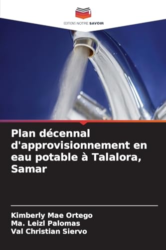 Plan décennal d'approvisionnement en eau potable à Talalora, Samar: DE von Editions Notre Savoir