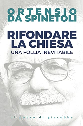 Rifondare la Chiesa. Una follia inevitabile (Magistri pro semper)