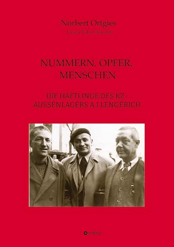 NUMMERN. OPFER. MENSCHEN: DIE HÄFTLINGE DES KZ-AUSSENLAGERS A 1 LENGERICH von tredition