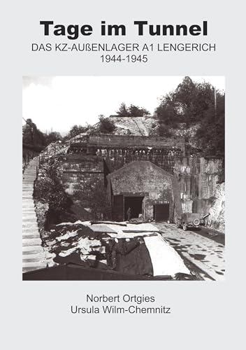 Tage im Tunnel: Das KZ-Außenlager A1 Lengerich 1944 - 1945 Tage im Tunnel: Das KZ-Außenlager A1 Lengerich 1944 - 1945 von Books on Demand GmbH