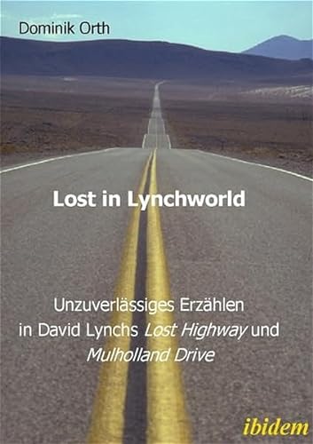 Lost in Lynchworld - Unzuverlässiges Erzählen in David Lynchs "Lost Highway" und "Mulholland Drive" von ibidem-Verlag