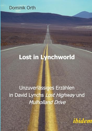 Lost in Lynchworld - Unzuverlässiges Erzählen in David Lynchs "Lost Highway" und "Mulholland Drive" von ibidem-Verlag