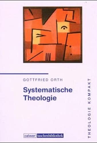 Calwer Taschenbibliothek, Bd.91, Systematische Theologie: Band 1 (Theologie kompakt)