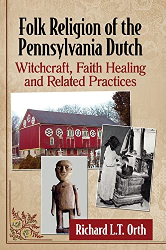 Folk Religion of the Pennsylvania Dutch: Witchcraft, Faith Healing and Related Practices von McFarland & Company