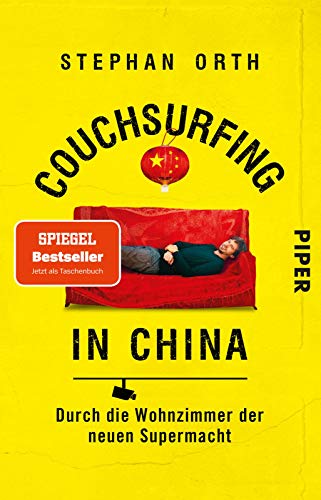 Couchsurfing in China: Durch die Wohnzimmer der neuen Supermacht von Piper Verlag GmbH