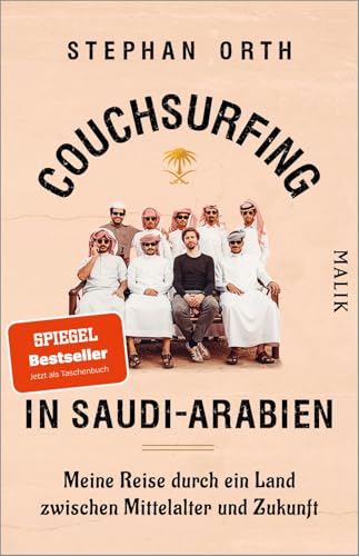 Couchsurfing in Saudi-Arabien: Meine Reise durch ein Land zwischen Mittelalter und Zukunft | Ungewöhnlicher Reisebericht von Malik Taschenbuch