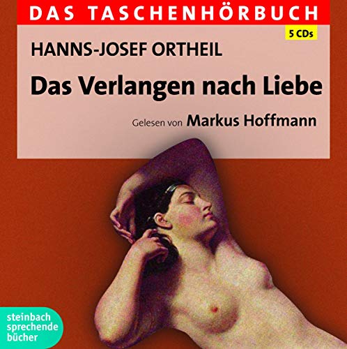 Das Verlangen nach Liebe: Das Taschenhörbuch Das Verlangen nach Liebe: Das Taschenhörbuch