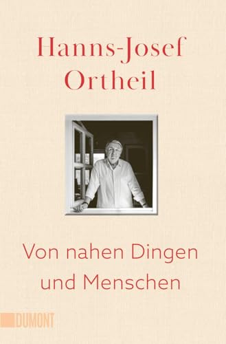 Von nahen Dingen und Menschen von DuMont Buchverlag GmbH & Co. KG