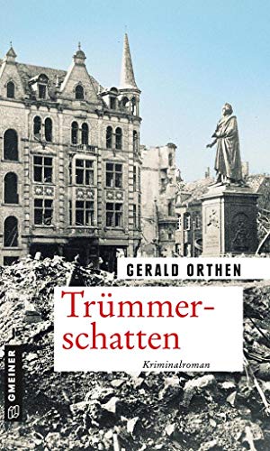 Trümmerschatten: Kriminalroman (Zeitgeschichtliche Kriminalromane im GMEINER-Verlag) (Kommissar Eugen Kranzel)