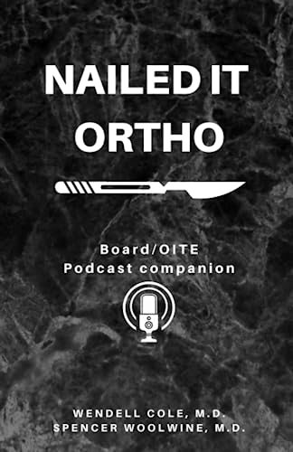 Nailed it Ortho: Board/OITE Podcast Companion