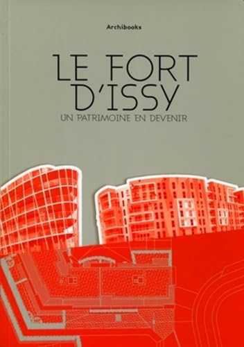 Le fort d' Issy: Un patrimoine en devenir. von ARCHIBOOKS