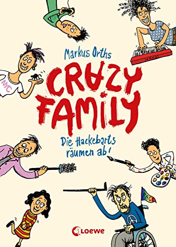 Crazy Family (Band 1) - Die Hackebarts räumen ab!: Eine herrlich lustige Familiengeschichte zum Selberlesen ab 10 Jahren oder zum Vorlesen für die ganze Familie von LOEWE