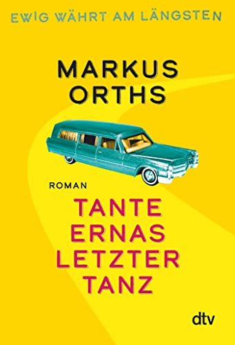 Ewig währt am längsten – Tante Ernas letzter Tanz: Roman (Neues aus Niederkrüchten, Band 1)