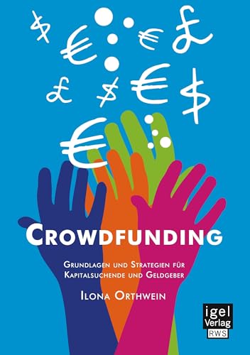 Crowdfunding: Grundlagen und Strategien für Kapitalsuchende und Geldgeber Crowdfunding: Grundlagen und Strategien für Kapitalsuchende und Geldgeber von Igel Verlag