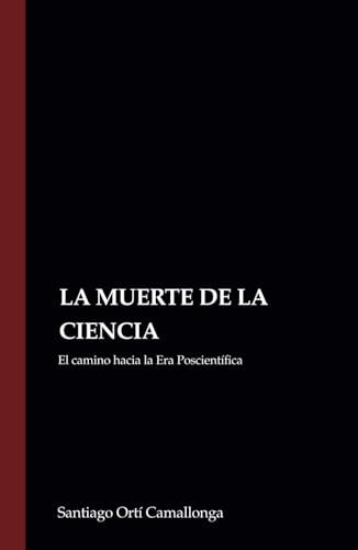 LA MUERTE DE LA CIENCIA: El camino hacia la Era Poscientífica von Editorial Letra Minúscula
