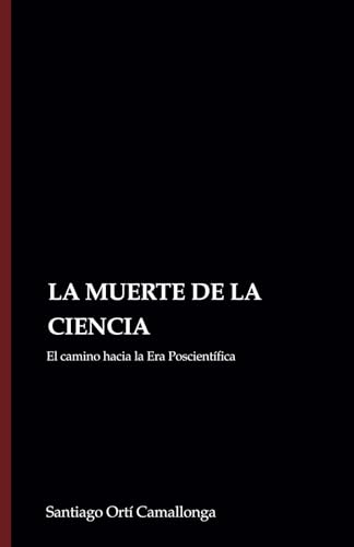 LA MUERTE DE LA CIENCIA: El camino hacia la Era Poscientífica von Editorial Letra Minúscula