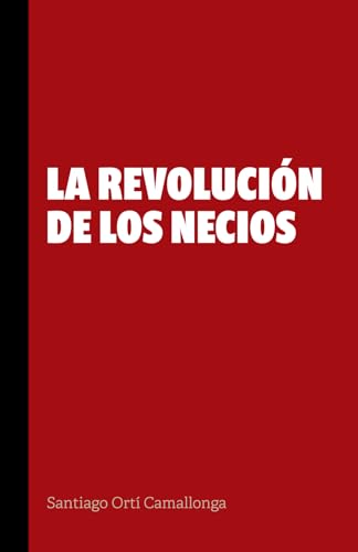 LA REVOLUCIÓN DE LOS NECIOS von Editorial Letra Minúscula