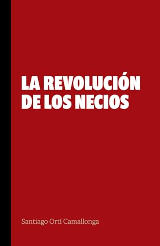 LA REVOLUCIÓN DE LOS NECIOS