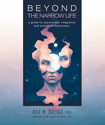 Beyond the Narrow Life: A Guide for Psychedelic Integration and Existential Exploration von Synergetic Press