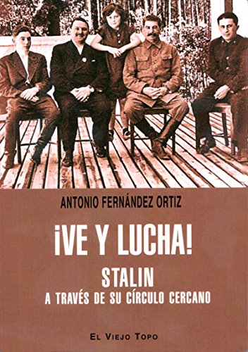 ¡Ve y lucha! : Stalin a través de su círculo lejano