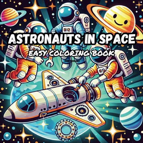 ASTRONAUTS IN SPACE: THE SPACE EXPLORATION COLORING BOOK: THE OFFICIAL ASTRONAUT COLORING BOOK ASTRONAUTS IN SPACE: THE SPACE EXPLORATION COLORING BOOK: THE OFFICIAL ASTRONAUT COLORING BOOK von ISBN Services