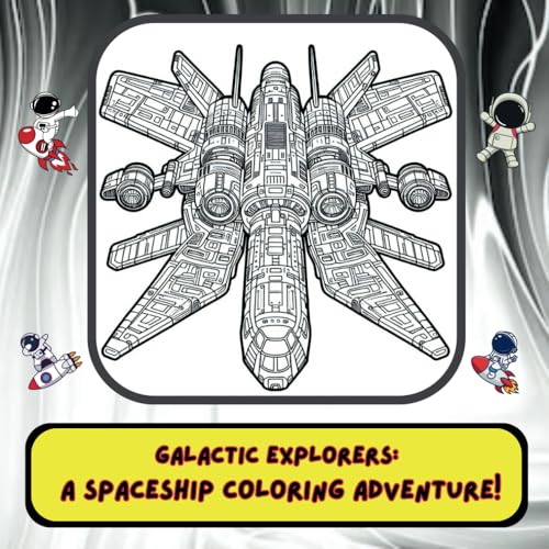 Galactic Explorers: A Spaceship Coloring Adventure! von Independently published