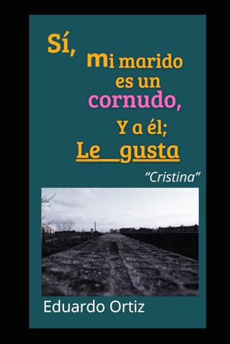 Sí, mi marido es un cornudo, y a él... le gusta von Independently published