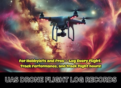 UAS DRONE FLIGHT LOG RECORDS: A Drone Operator’s Journal for Logging Flights, track performance, and flight hours von Independently published
