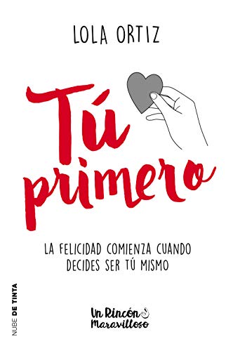 Tú primero: La felicidad comienza cuando decides ser tú mismo (Nube de Tinta)