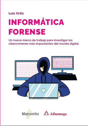 Informática forense: Un nuevo marco de trabajo para investigar los cibercrímenes más impactantes del mundo digital (Alfaomega) von Marcombo