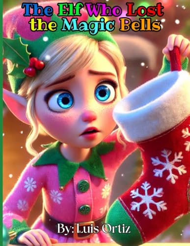 The Elf Who Lost the Magic Bells von Independently published