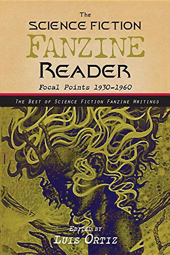 The Science Fiction Fanzine Reader: Focal Points: 1930 –1960 von Nonstop Press