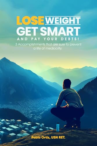 Lose Weight, Get Smart and Pay Your Debts!: 3 Accomplishments that are sure to prevent a life of mediocrity. von Native Book Publishing
