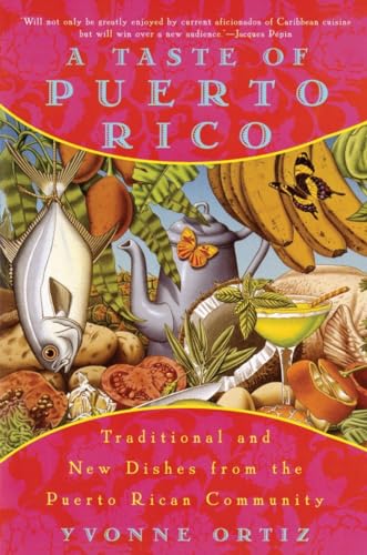 A Taste of Puerto Rico: Traditional and New Dishes from the Puerto Rican Community: Traditional and New Dishes from the Puerto Rican Community: A Cookbook