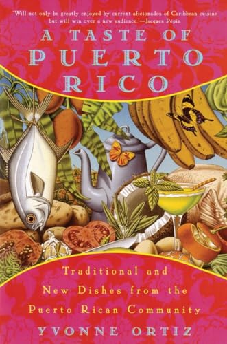 A Taste of Puerto Rico: Traditional and New Dishes from the Puerto Rican Community: Traditional and New Dishes from the Puerto Rican Community: A Cookbook