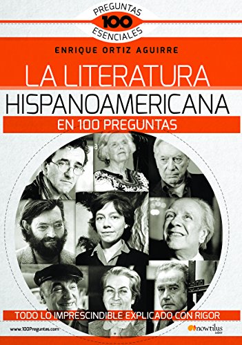 La literatura hispanoamericana en 100 preguntas (100 Preguntas Esenciales) von Nowtilus
