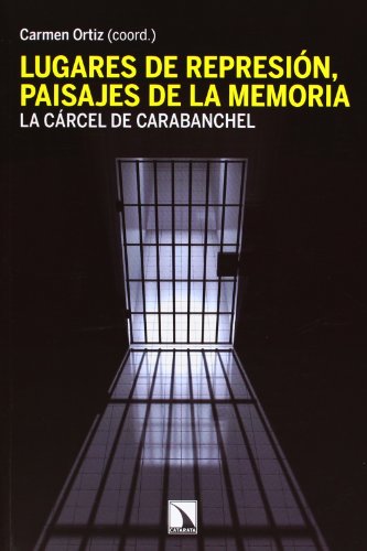 Lugares de represión, paisajes de la memoria : aspectos materiales y simbólicos de la cárcel de Carabanchel (Fuera de Colección, Band 35) von LOS LIBROS DE LA CATARATA (UDL)