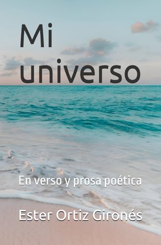 Mi universo: En verso y prosa poética von Autoeditado