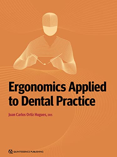 Ergonomics Applied to Dental Practice von Quintessence Publishing