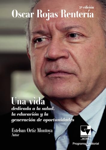 Oscar Rojas Rentería: Una vida dedicada a la salud, la educación y la generación de oportunidades