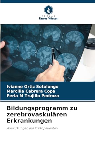 Bildungsprogramm zu zerebrovaskulären Erkrankungen: Auswirkungen auf Risikopatienten von Verlag Unser Wissen