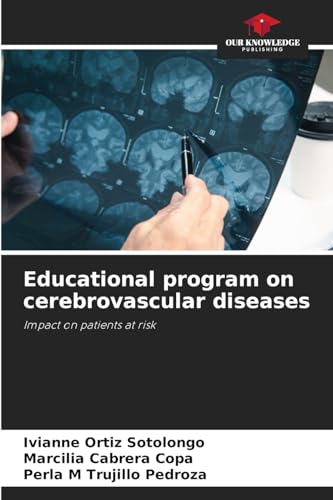 Educational program on cerebrovascular diseases: Impact on patients at risk von Our Knowledge Publishing