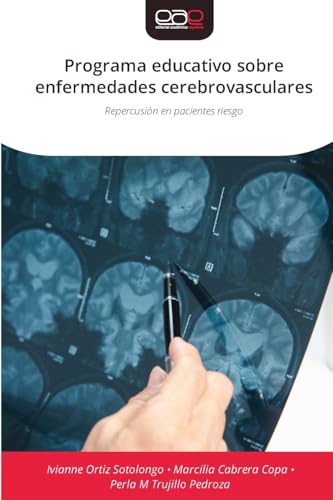 Programa educativo sobre enfermedades cerebrovasculares: Repercusión en pacientes riesgo von Editorial Académica Española