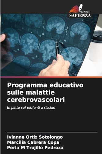 Programma educativo sulle malattie cerebrovascolari: Impatto sui pazienti a rischio von Edizioni Sapienza