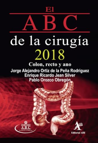 El ABC de la cirugía 2018. Colon, recto y ano von Editorial Alfil, S. A. de C. V.
