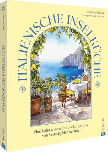 Italienische Inselküche: Eine kulinarische Entdeckungsreise von Venedig bis Sardinien von Christian Verlag