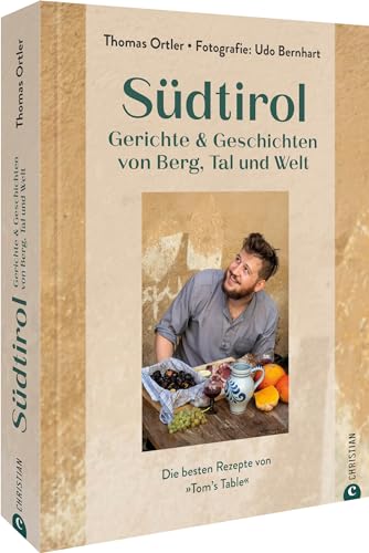 Kochbuch – Südtirol: Das erste Kochbuch von Südtirols Shootingstar Thomas Ortler mit 55 köstlichen Rezepten der Südtiroler Küche.