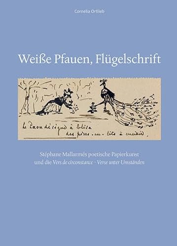 Weiße Pfauen, Flügelschrift: Stéphane Mallarmés poetische Papierkunst und die Vers de circonstance · Verse unter Umständen